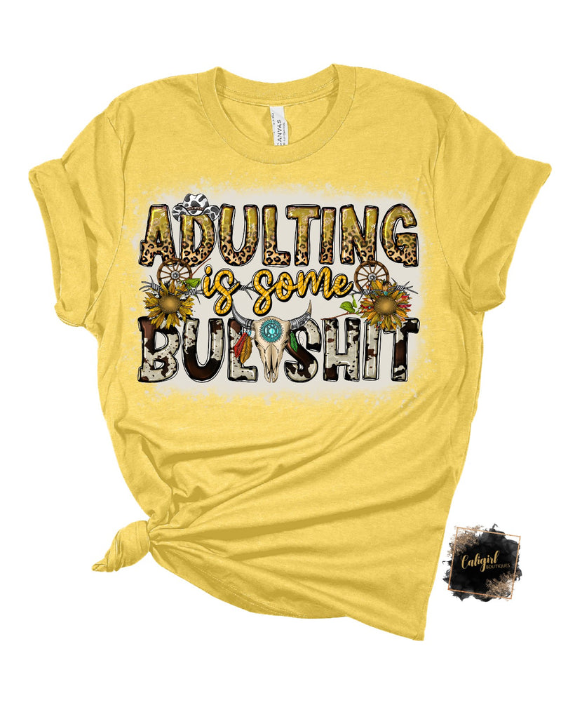 ADULTING IS SOME BULLSHIT BLEACHED TSHIRT